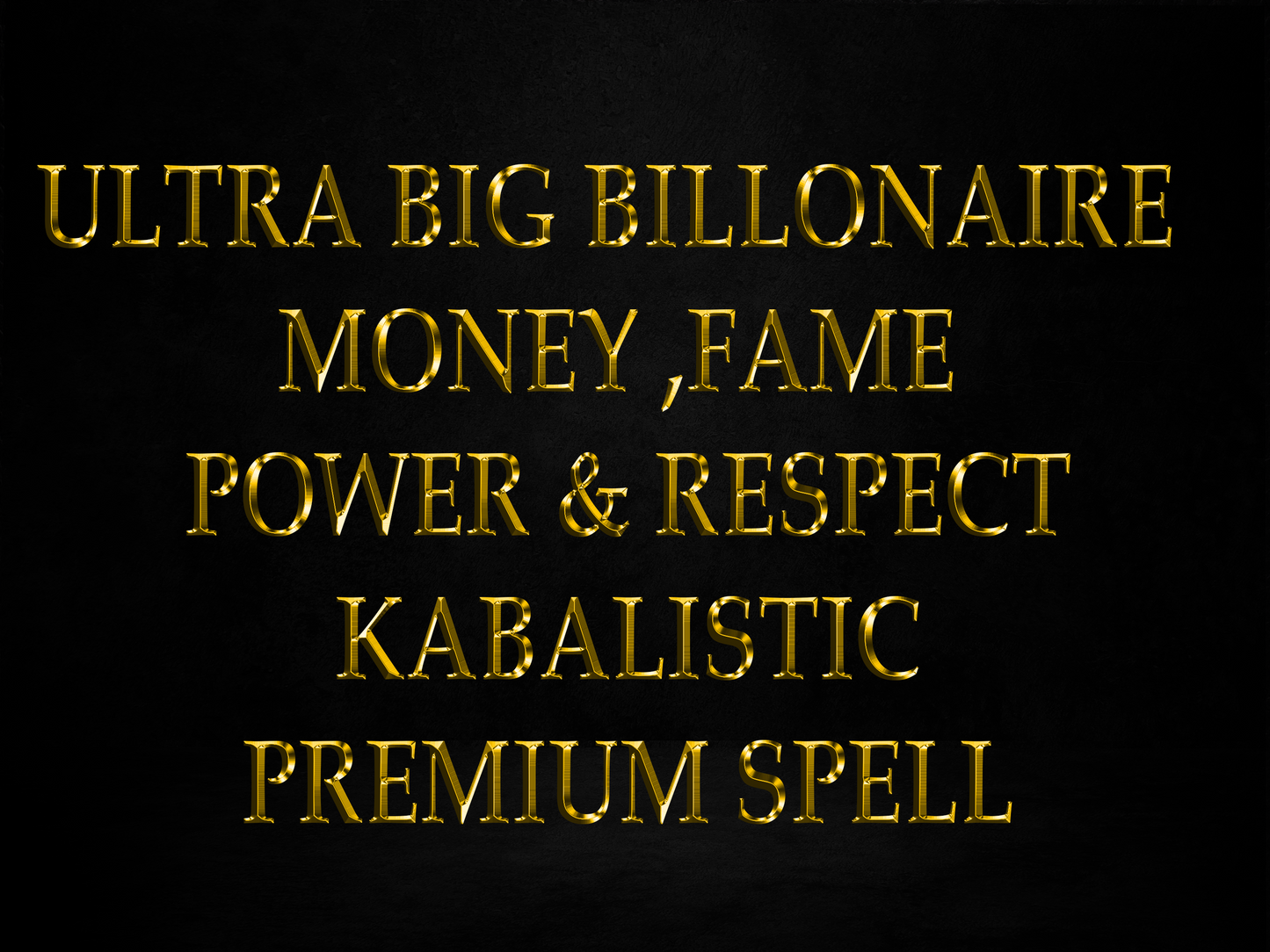 Ultra BIG Billonaire Money Fame Power & Respect Kabalistic Premium