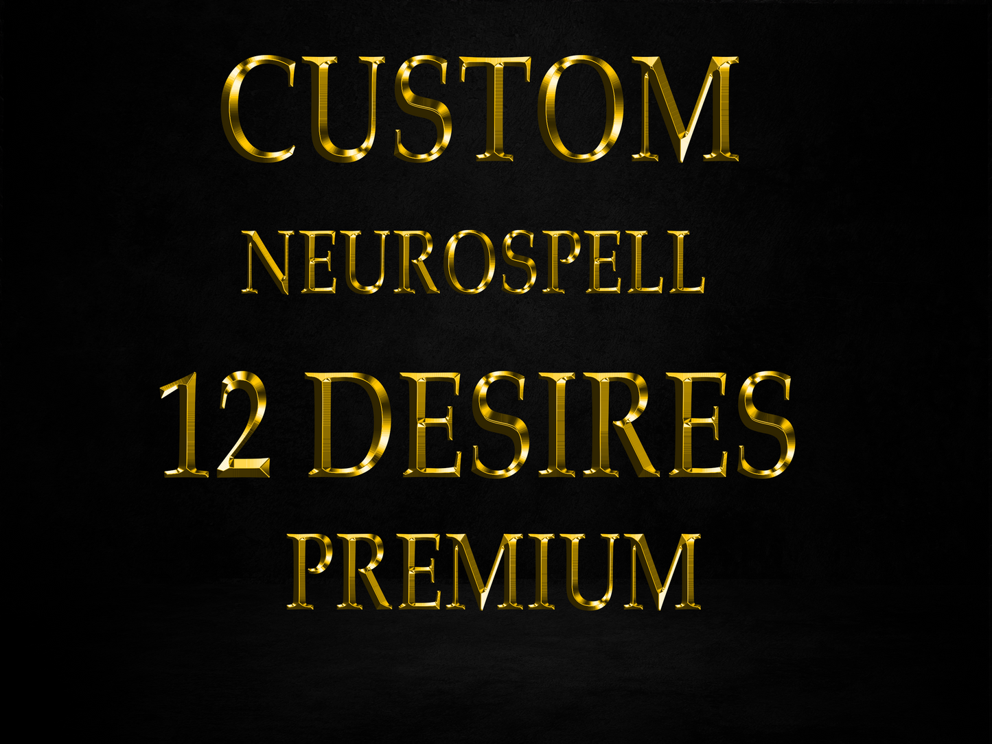 Custom Neuro Spell 12 Desires PREMIUM