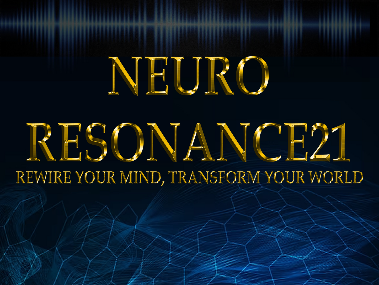 NeuroResonance21: Rewire Your Mind, Transform Your World