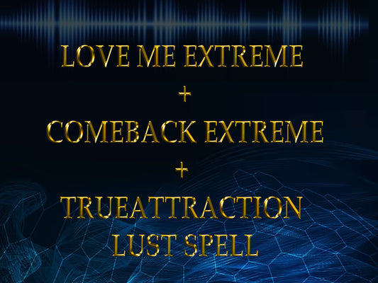 LOVE ME EXTREME + COMEBACK + TRUEATTRACTION Lust spell