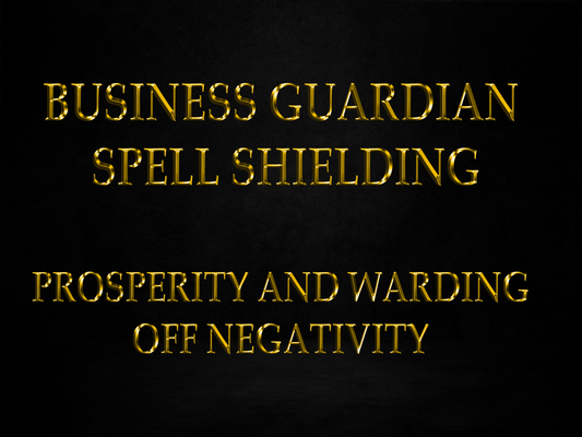 Business Guardian Spell: Shielding Prosperity and Warding Off Negativity