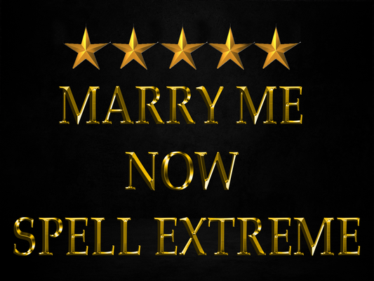 Marry Me Now Spell EXTREME