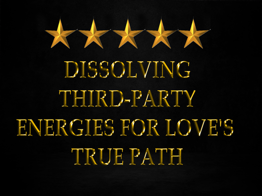 Dissolving Third-Party Energies for Love's True Path